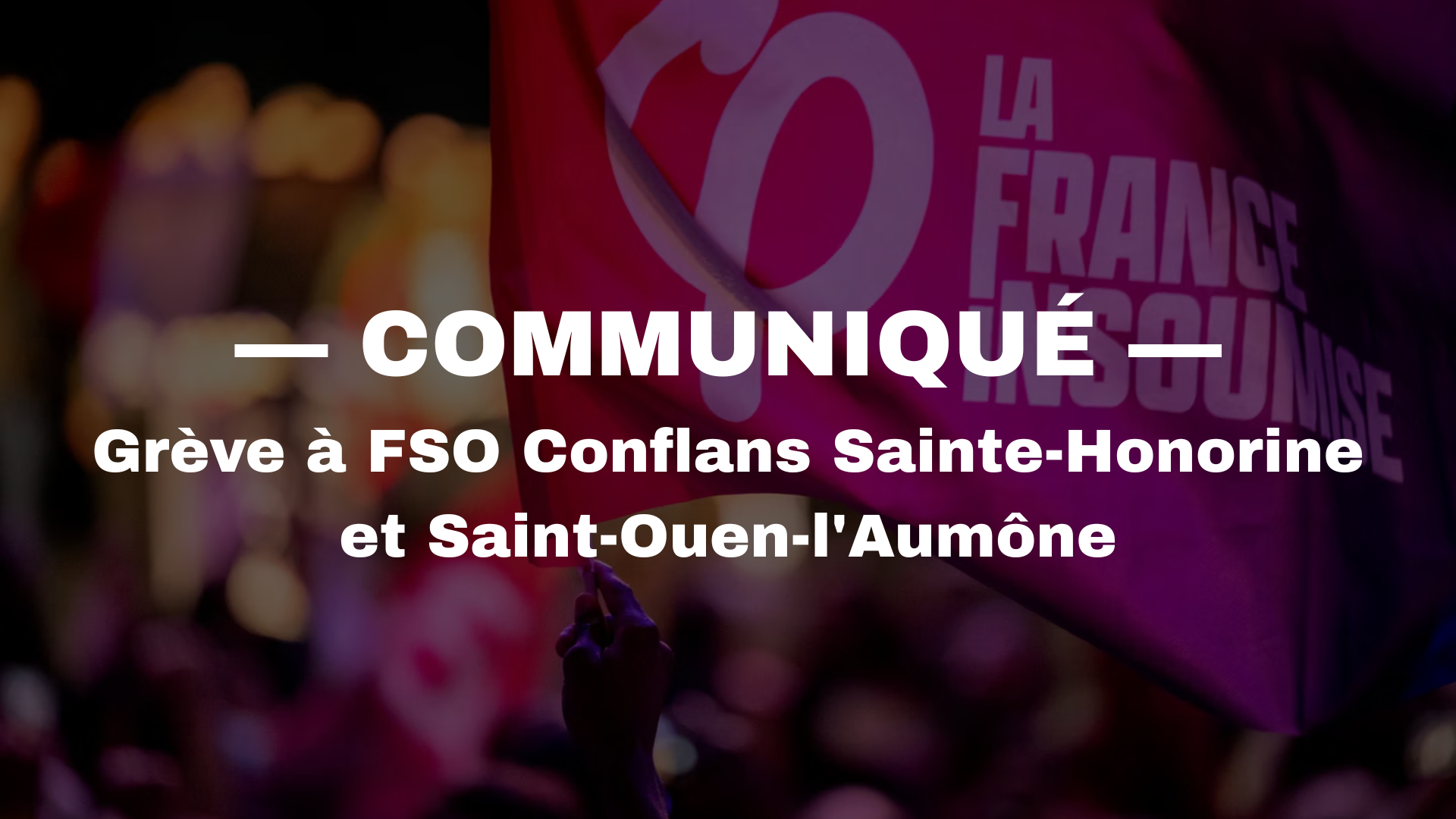 Grève à FSO Conflans Sainte-Honorine et Saint-Ouen-l’Aumône